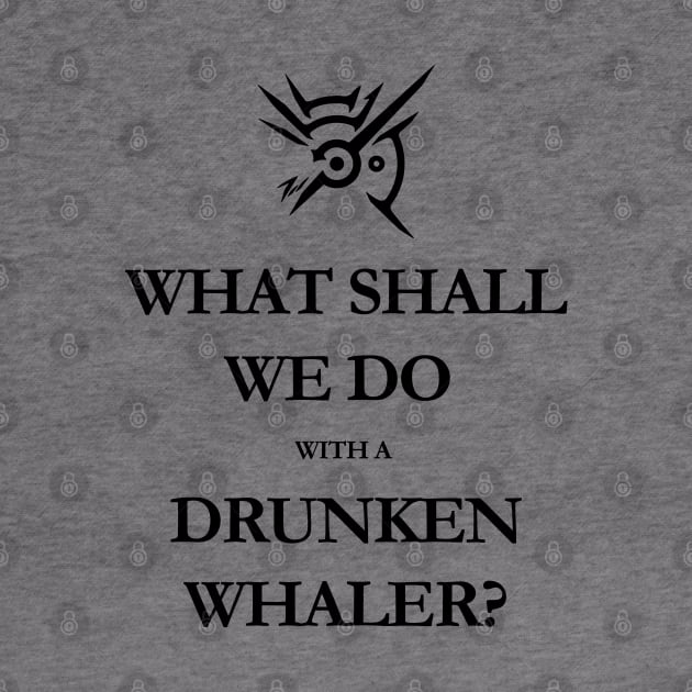 What shall we do with a drunken whaler...? - black by Anguru